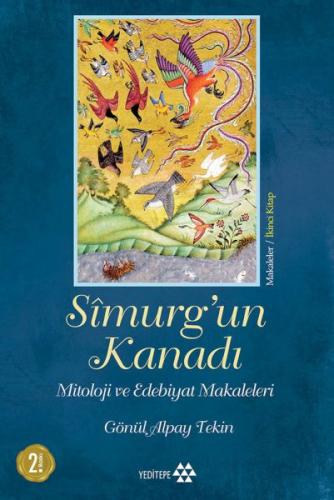 Simurg'un Kanadı - Mitoloji ve Edebiyat Makaleleri - Ciltsiz Gönül Alp