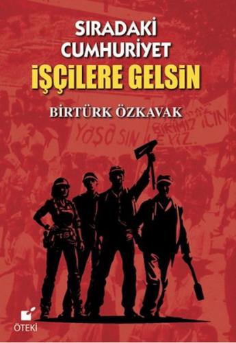 Sıradaki Cumhuriyet İşçilere Gelsin Birtürk Özkavak