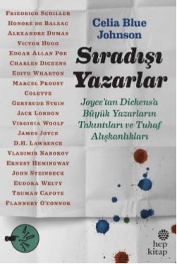 Sıradışı Yazarlar - Joyce’tan Dickens’a Büyük Yazarların Takıntıları ve Tuhaf Alışkanlıkları