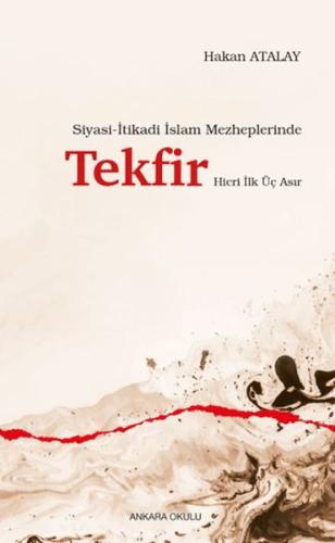 Siyasi-İtikadi İslam Mezheplerinde Tekfir Hicri İlk Üç Asır