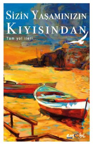 Sizin Yaşamınızın Kıyısından - Tam Yol İleri %22 indirimli Kolektif