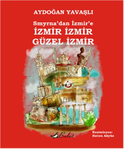 Smyrna'dan İzmir'e İzmir İzmir Güzel İzmir