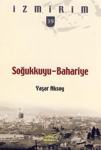 Soğukkuyu-Bahariye / İzmirim - 39 Yaşar Aksoy
