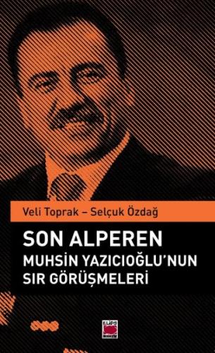 Son Alperen Muhsin Yazıcıoğlu’nun Sır Görüşmeleri Veli Toprak