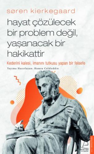 Søren Kierkegaard - Hayat Çözülecek Bir Problem Değil, Yaşanacak Bir H