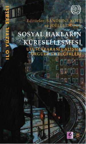 Sosyal Hakların Küreselleşmesi  Uluslararası Çalışma Örgütü ve Diğerleri