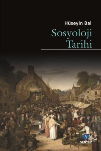 Sosyoloji Tarihi %10 indirimli Hüseyin Bal