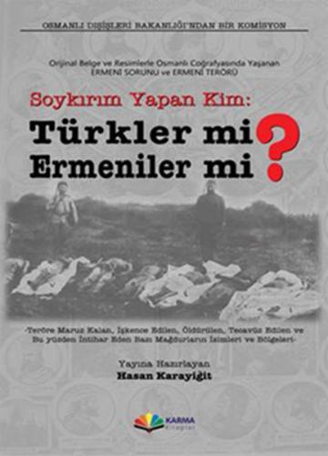 Soykırım Yapan Kim: Türkler mi? Ermeniler mi? Orijinal Belge ve Resiml