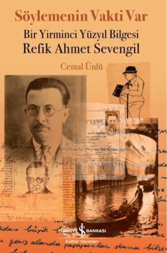 Söylemenin Vakti Var - Bir Yirminci Yüzyıl Bilgesi Refik Ahmet Sevengil