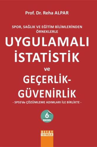 Spor, Sağlık ve Eğitim Bilimlerinden Örneklerle Uygulamalı İstatistik ve Geçerlik - Güvenirlik