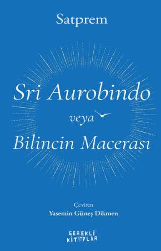 Sri Aurobindo veya Bilincin Macerası