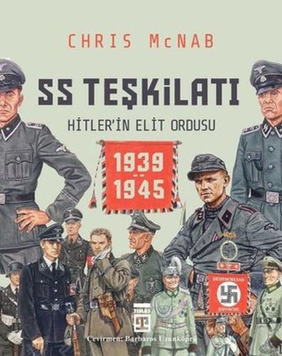 SS Teşkilatı: Hitlerin Elit Ordusu 1939-1945