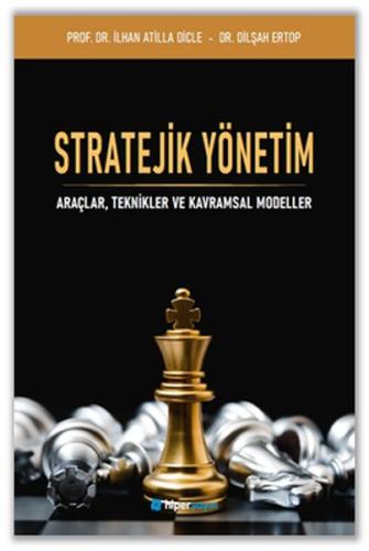 Stratejik Yönetim Araçlar, Teknikler ve 	Kavramlar Modeller