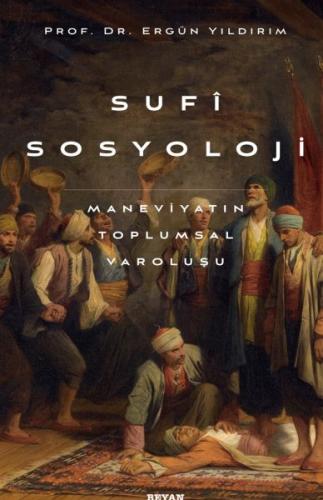 Sufi Sosyoloji Maneviyatın Toplumsal Varoluşu Prof.Dr. Ergün Yıldırım