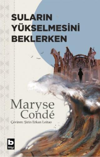 Suların Yükselmesini Beklerken Maryse Condé