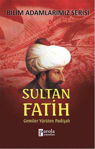 Sultan Fatih Gemiler Yürüten Padişah Ali Kuzu