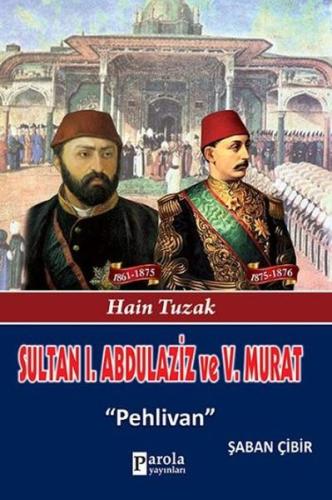 Sultan I. Abdülaziz ve Sultan V. Murat Şaban Çibir