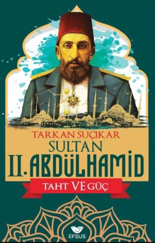 Sultan Iı. Abdulhamid Taht Ve Güç Tarkan Suçıkar