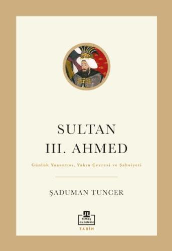 Sultan III. Ahmed Şaduman Tuncer