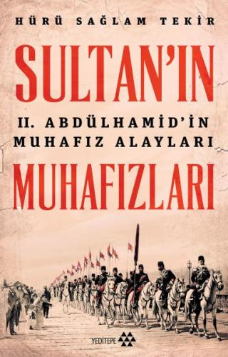 Sultanın Muhafızları - 2. Abdulhamidin Muhafız Alayları Hürü Sağlam Te