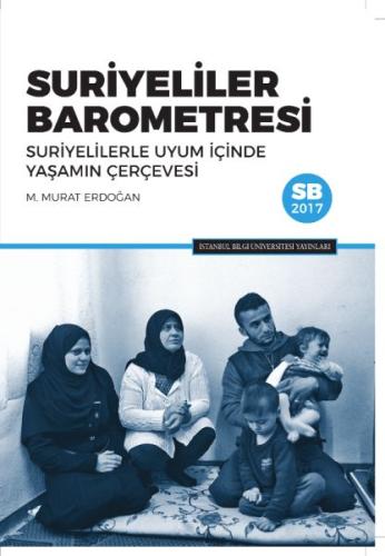 Suriyeliler Barometresi: Suriyelilerle Uyum İçinde Yaşamın Çerçevesi M