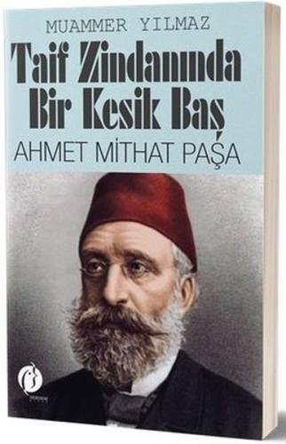 Taif Zindanında Bir Kesik Baş - Ahmet Mithat Paşa Muammer Yılmaz