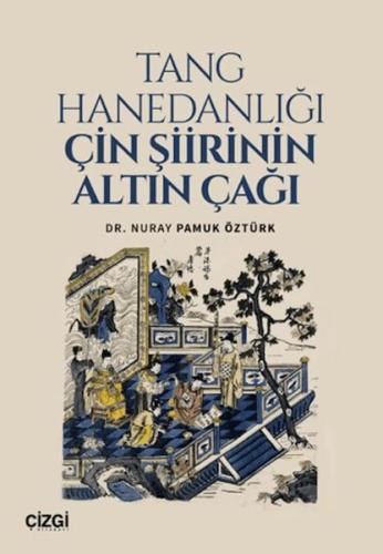 Tang Hanedanlığı Çin Şiirinin Altın Çağı Nuray Pamuk Öztürk