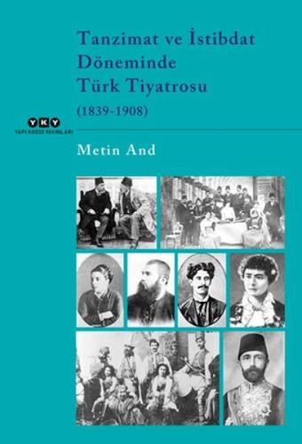 Tanzimat ve İstibdat Döneminde Türk Tiyatrosu (1839-1908) Metin And