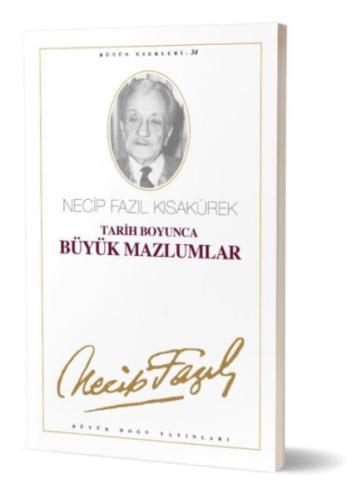 Tarih Boyunca Büyük Mazlumlar Necip Fazıl Bütün Eserleri Cilt: 28