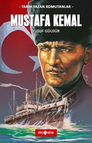 Tarih Yazan Komutanlar - Mustafa Kemal Yusuf Güldür