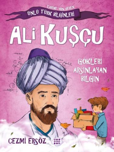 Tarihe Yön Veren Ünlü Türk Bilginleri - Ali Kuşçu - Gökleri Arşınlayan