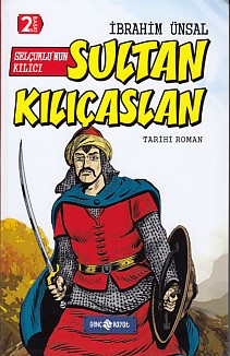Tarihi Roman 10 - Selçuklu'nun Kılıcı Sultan Kılıçaslan İbrahim Ünsal