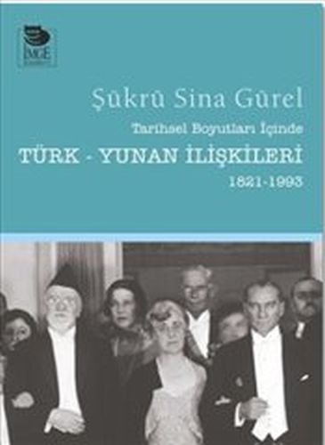 Tarihsel Boyutları İçinde Türk-Yunan İlişkileri 1821-1993 Şükrü Sina G