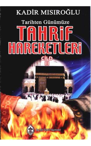Tarihten Günümüze Tahrif Hareketleri Cilt: 3 Kadir Mısıroğlu