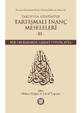Tarihten Günümüze Tartışmalı İnanç Meseleleri 2  (Nur-i Muhammedi, Vahdet-i Vücud, Rüya)