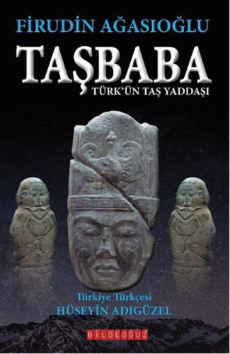 Taşbaba  Türk'ün Taş Yaddaşı