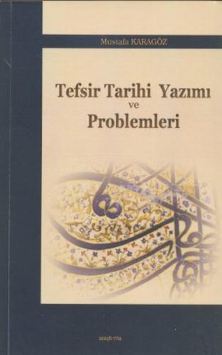 Tefsir Tarihi Yazımı ve Problemleri Mustafa Karagöz