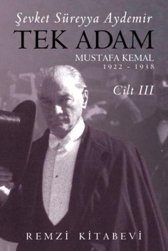 Tek Adam Cilt 3 (Büyük Boy) - Mustafa Kemal 1922-1938 Şevket Süreyya A