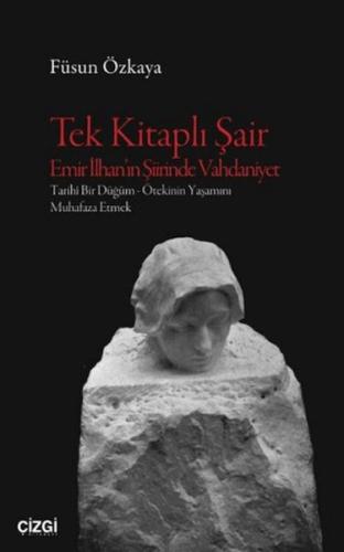 Tek Kitaplı Şair Emir İlhan'ın Şiirinde Vahdaniyet