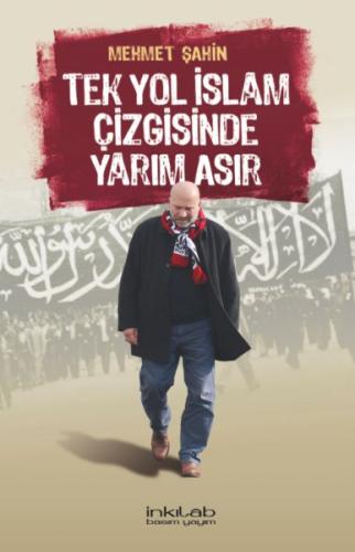 Tek Yol İslâm Çizgisinde Yarım Asır %23 indirimli Mehmet Şahin