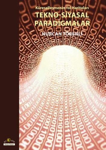 Tekno - Siyasal Paradigmalar  Küreselleşmenin Yol Haritaları