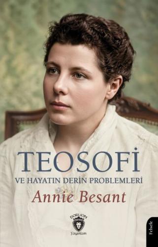 Teosofi ve Hayatın Derin Problemleri Annie Besant