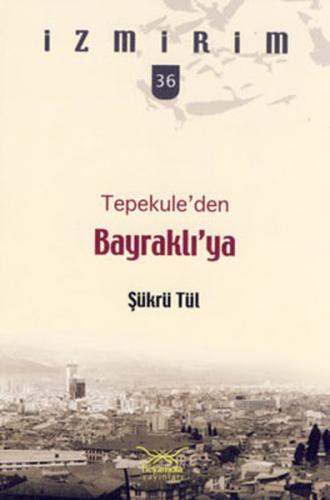 Tepekule'den Bayraklı'ya / İzmirim - 36 Şükrü Tül