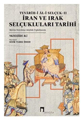 Tevarih-i Al-i Selçuk II - İran ve Irak Selçukluları Tarihi Yazıcızade