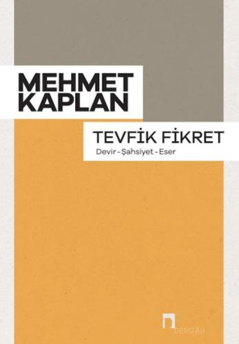 Tevfik Fikret (Devir, Şahsiyet, Eser) Mehmet Kaplan