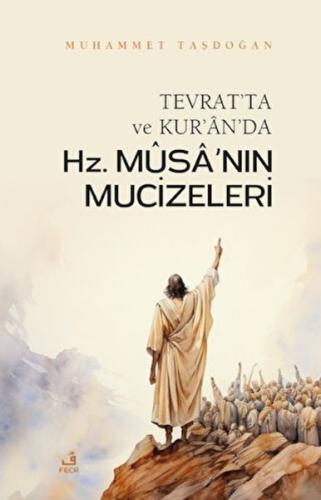 Tevrat'ta ve Kur'an'da Hz. Musa'nın Mucizeleri Muhammet Taşdoğan