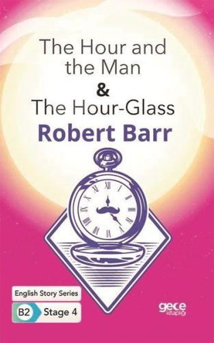 The Hour and the Man - The Hour - Glass - İngilizce Hikayeler B2 Stage 4