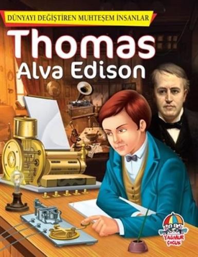 Thomas Alva Edison - Dünyayı Değiştiren Muhteşem İnsanlar