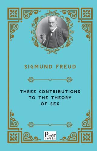 Three Contributions To The Theory of Sex (İngilizce) Sigmund Freud
