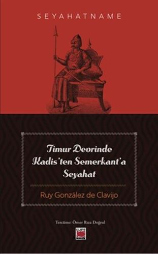Timur Devrinde Kadisten Semerkanta Seyahat Ruy Gonzalez de Clavijo